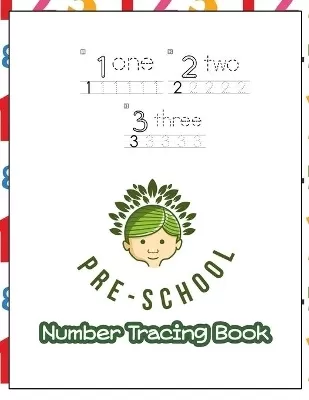 123 Pre-schoole Number Tracing Book: Age 3-5 workbook Learning to write book for preschoolers Children's activity books for kindergarten 1-100 Numbers practices and spelling worksheet