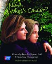 Nana, What's Cancer?: A Healing Conversation Between Grandmother and Granddaughter