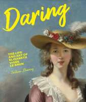 Daring: The Life and Art of Elisabeth Vig e Le Brun