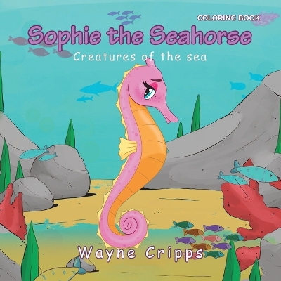 Sophie the Seahorse: Coloring Book Edition