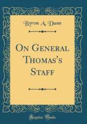 On General Thomas's Staff (Classic Reprint)