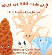 What are YOU made of?: Life Lessons From Nature