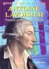 Antoine Lavoisier: Founder of Modern Chemistry