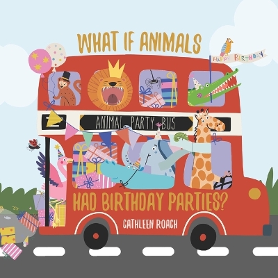 What If Animals Had Birthday Parties?