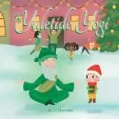 The Yuletide Yogi: A Heartwarming Holiday Tale of Mindfulness and Yoga - Perfect for Ages 4 to 10