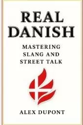 Real Danish - Mastering Slang and Street Talk
