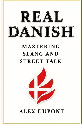 Real Danish - Mastering Slang and Street Talk