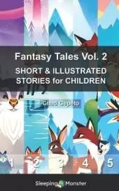 Fantasy Tales Vol. 2: SHORT & ILLUSTRATED STORIES for CHILDREN