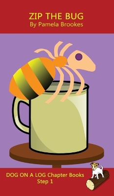 Zip The Bug Chapter Book: Sound-Out Phonics Books Help Developing Readers, including Students with Dyslexia, Learn to Read (Step 1 in a Systematic Series of Decodable Books)