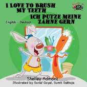 I Love to Brush My Teeth Ich Putze Meine Zahne Gern: English German Bilingual Edition
