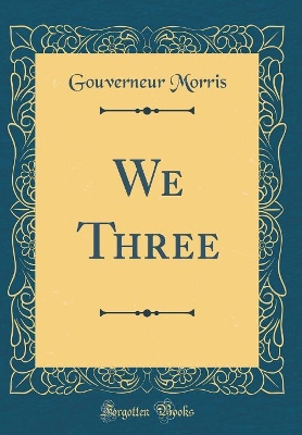 We Three (Classic Reprint)