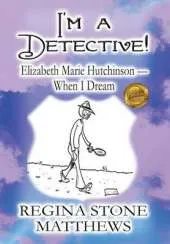 I'm a Detective!: Elizabeth Marie Hutchinson - When I Dream
