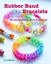 Rubber Band Bracelets: 35 Colorful Projects You’Ll Love to Make