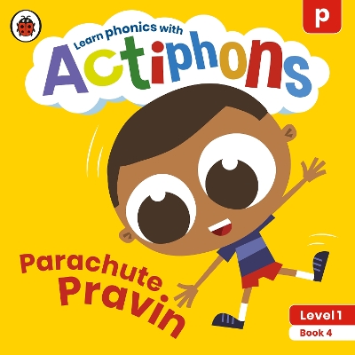 Actiphons Level 1 Book 4 Parachute Pravin: Learn phonics and get active with Actiphons!