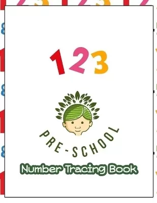 123 Pre-schoole Number Tracing Book: Age 3-5 workbook Learning to write book for preschoolers Children's activity books for kindergarten 1-100 Numbers practices and spelling worksheet