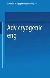 Advances in Cryogenic Engineering: Proceedings of the 1966 Cryogenic Engineering Conference University of Colorado Engineering Research Center and Cryogenics Division Nbs Institute for Materials Research Boulder, Colorado June 13-15, 1966