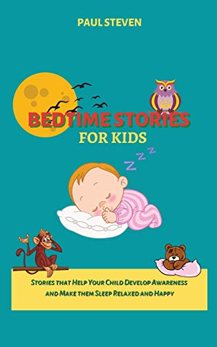Bedtime Stories for Kids: Stories that Help Your Child Develop Awareness and Make them Sleep Relaxed and Happy