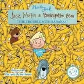 Jack, Muffin & Basingstoke Bear: The Trouble with Bananas