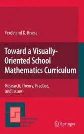 Toward a Visually-Oriented School Mathematics Curriculum: Research, Theory, Practice, and Issues