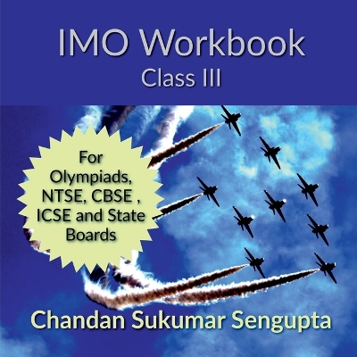 IMO Workbook Class III: For Olympiads, NTSE, CBSE, ICSE and State Boards