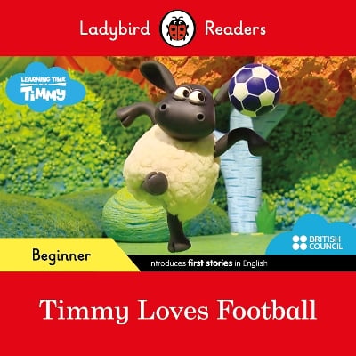 Ladybird Readers Beginner Level - Timmy Time - Timmy Loves Football (ELT Graded Reader)