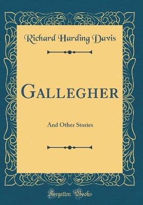 Gallegher: And Other Stories (Classic Reprint)