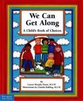 We Can Get Along: A Childs Book Of Choices