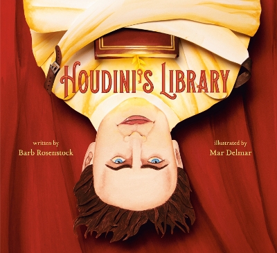 Houdini's Library: How Books Created the World's Greatest Magician