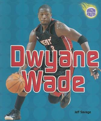 Dwyane Wade: Amazing Athletes Series