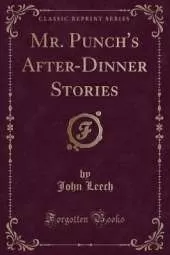 Mr. Punch's After-Dinner Stories (Classic Reprint)