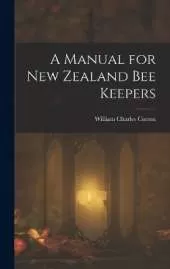 A Manual for New Zealand Bee Keepers