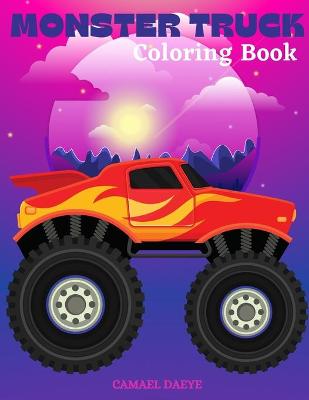 Monster Truck: Coloring and Activity Book With Amazing Monster Trucks Designs for Kids, Boys, Girls and Grown-Ups