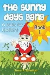 The Sunny Days Gang Book 1: A Book for Toddlers