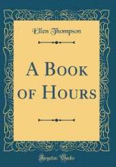 A Book of Hours (Classic Reprint)