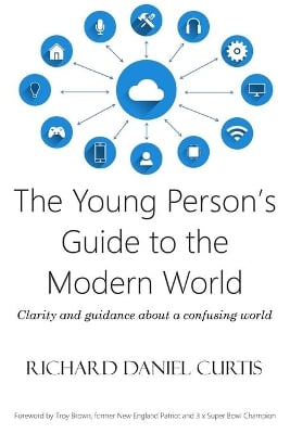 The Young Person's Guide to the Modern World: Clarity and guidance about a confusing world