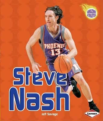 Steve Nash: Amazing Athletes Series