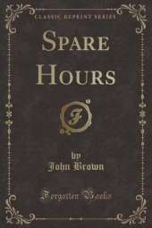 Spare Hours (Classic Reprint)
