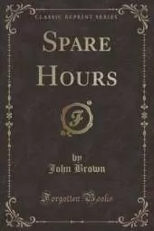 Spare Hours (Classic Reprint)