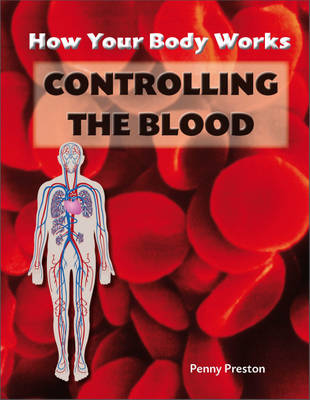 How Your Body Works: Controlling the Blood