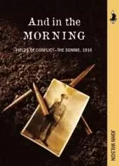 And in the Morning: Fields of Conflict-The Somme, 1916
