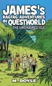 James's Ragtag Adventures in Questworld: The Unchained Isle