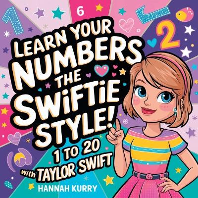 Learn Your Numbers, for a Swiftie!: 1 to 20 with Taylor Swift