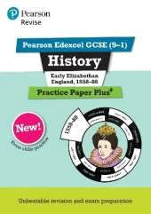 Pearson REVISE Edexcel GCSE History Early Elizabethan England, 1558-88 Practice Paper Plus
