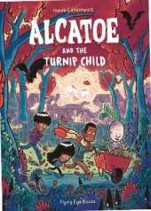 Alcatoe and the Turnip Child