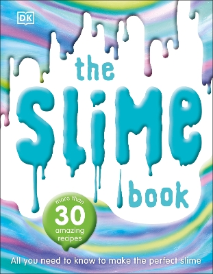 The Slime Book: All You Need to Know to Make the Perfect Slime