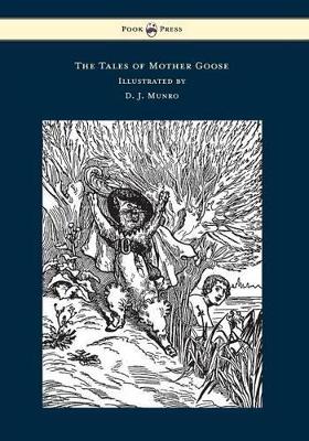 The Tales of Mother Goose - Illustrated by D. J. Munro