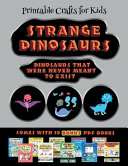Printable Crafts for Kids (Strange Dinosaurs - Cut and Paste): This book comes with a collection of downloadable PDF books that will help your child make an excellent start to his/her education. Books are designed to improve hand-eye coordination, devel