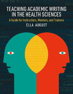 Teaching Academic Writing in the Health Sciences: A Guide for Instructors, Mentors, and Trainers