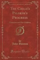 The Child's Pilgrim's Progress, Vol. 2: Christiana and Her Children (Classic Reprint)