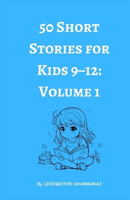 50 Short Stories for Kids 9-12: Volume 1: Very Short and Fun Tales for Kids to Enjoy Anytime
